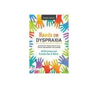Hands on Dyspraxia: Developmental Coordination Disorder: Supporting Young People with Motor and Sensory Challenges