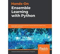 Hands-On Ensemble Learning with Python: Build highly optimized ensemble machine learning models using scikit-learn and Keras
