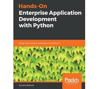 Hands-On Enterprise Application Development with Python : Design data-intensive Application with Python 3