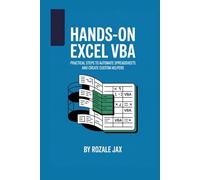 Hands-On Excel VBA: Practical Steps to Automate Spreadsheets and Create Custom Helpers