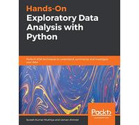 Hands-On Exploratory Data Analysis with Python: Perform EDA techniques to understand, summarize, and investigate your data