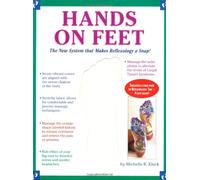 Hands on Feet: The New System That Makes Reflexology a Snap.