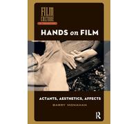 Hands on Film: Actants, Aesthetics, Affects (Film Culture in Transition)