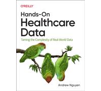 Hands-On Healthcare Data : Taming the Complexity of Real-World Data