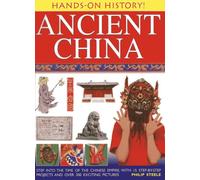 Hands on History! Ancient China:Step into the Time of the Chinese Empire, with 15 Step-by-step Projects: Step Into the Time of the Chinese Empire, ... Projects and Over 300 Exciting Pictures
