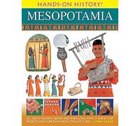 Hands on History! Mesopotamia : All About Ancient Assyria and Babylonia, with 15 Step-by-step Projects and More Than 300 Exciting Pictures