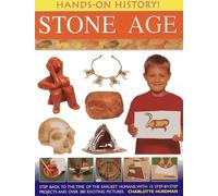 Hands-on History! Stone Age : Step Back in the Time of the Earliest Humans, with 15 Step-by-step Projects and 380 Exciting Pictures