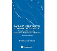 Hands-on Intermediate Econometrics Using R: Templates For Learning Quantitative Methods And R Software: Templates for Learning Quantitative Methods and R Software (Second Edition)
