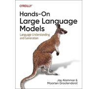 Hands-On Large Language Models: Language Understanding and Generation