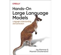 HANDS ON LARGE LANGUAGE MODELS By ALAMMAR, JAY (Paperback) (9781098150969)