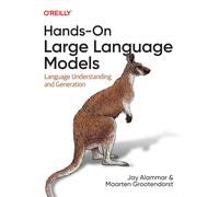 Hands-On Large Language Models Language Understanding and Generation the New the