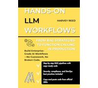 Hands-On LLM Workflows: From RAG Strategies to Function Calling in Production (Production-Ready AI & LLM Systems)