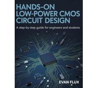 Hands-On Low-Power CMOS Circuit Design: A Step-by-Step Guide for Engineers and Students