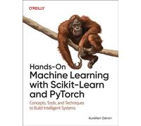 Hands-On Machine Learning with Scikit-Learn and PyTorch – Concepts, Tools & Techniques