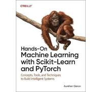 Hands-On Machine Learning with Scikit-Learn and PyTorch – Concepts, Tools & Techniques