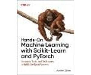 Hands-On Machine Learning with Scikit-Learn and PyTorch