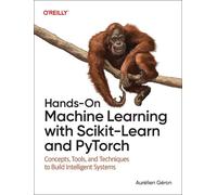 Hands-On Machine Learning with Scikit-Learn and PyTorch – Concepts, Tools & Techniques