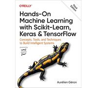Hands-On Machine Learning with Scikit-Learn, Keras, and TensorFlow 3e: Concepts, Tools, and Techniques to Build Intelligent Systems (3rd Revised edition)