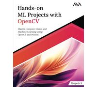 Hands-on ML Projects with OpenCV: Master computer vision and Machine Learning using OpenCV and Python (English Edition) (Machine Learning Engineer (OpenCV) - Focused Path)