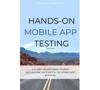 Hands-On Mobile App Testing - 2nd Edition: A guide for mobile testers and anyone involved in the mobile app business.