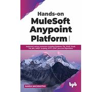 Hands-on MuleSoft Anypoint Platform Volume 3: Implement various connectors including Database, File, SOAP, Email, VM, JMS, AMQP, Scripting, SFTP, LDAP, Java and ObjectStore (English Edition)