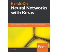 Hands-On Neural Networks with Keras: Design and create neural networks using deep learning and artificial intelligence principles