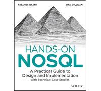 Hands-On NoSQL: A Practical Guide to Design and Implementation with Technical Case Studies