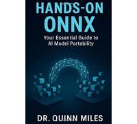 Hands-On ONNX: Your Essential Guide to AI Model Portability