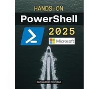 Hands-On PowerShell 2025: Learn by Building Real Scripts (Unofficial Guide)