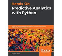 Hands-On Predictive Analytics with Python: Master the complete predictive analytics process, from problem definition to model deployment