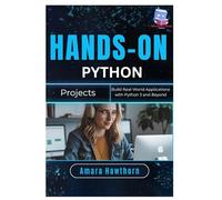 Hands-On Python Projects: Build Real-World Applications with Python 3 and Beyond
