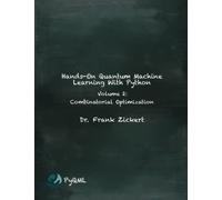 Hands-On Quantum Machine Learning With Python: Volume 2: Combinatorial Optimization