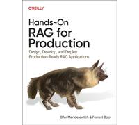 Hands-On RAG for Production : Design, Develop, and Deploy Production-Ready RAG Applications