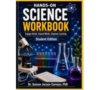 Hands-on Science Workbook Student Edition: Engage Hands. Expand Minds. Empower Learning