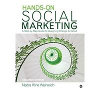 Hands-On Social Marketing: A Step-by-Step Guide to Designing Change for Good
