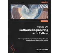 Hands-On Software Engineering with Python: Move beyond basic programming to design, test, and scale production-ready Python systems