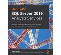 Hands-On SQL Server 2019 Analysis Services: Design and query tabular and multi-dimensional models using Microsoft's SQL Server Analysis Services