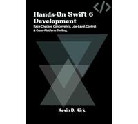 Hands-On Swift 6 Development: Race Checked Concurrency, Low Level Control & Cross Platform Tooling.