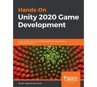 Hands-On Unity 2020 Game Development: Build, customize, and optimize professional games using Unity 2020 and C#