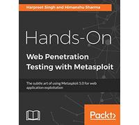 Hands-On Web Penetration Testing with Metasploit: The subtle art of using Metasploit 5.0 for web application exploitation