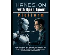 Hands-On with Open Agent Platform: Build and Deploy No-Code LangChain AI Agents with Drag-and-Drop Workflows, MCP Integration, and RAG-Powered Context ... AI Agents with MCP for Scalable Workflows)