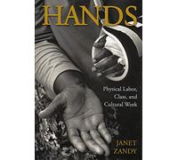 Hands: Physical Labor, Class, and Cultural Work