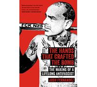 Hands That Crafted the Bomb, The: The Making of a Lifelong Antifascist