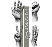 HANDS TO DRAW: 50 BLACK & WHITE HAND STUDIES TO REPLICATE FOR ARTISTS, STUDENTS, TATTOO ARTISTS & CREATIVES