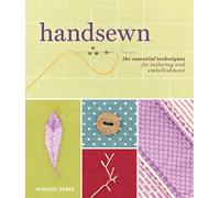 Handsewn: The Essential Techniques for Tailoring and Embellishment