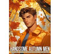 Handsome Autumn Men Coloring Book: Fall Gentleman Coloring Pages with Elegant Men, Cozy Seasonal Style, and Detailed Autumn-Inspired Illustrations