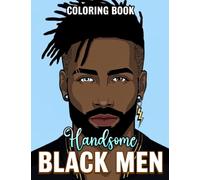 Handsome Black Men Coloring Book: Amazing Coloring Pages With Wonderful Illustration For All Ages Fun And Relax | An Ideal Gift For Special Occasions
