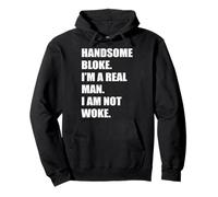 Handsome Bloke I'm A Real Man I Am Not Woke Atractive Man Pullover Hoodie