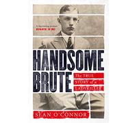 Handsome Brute: The True Story of a Ladykiller