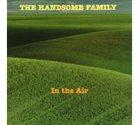 Handsome Family - In the Air